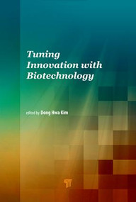 Tuning Innovation with Biotechnology by Dong Hwa Kim, 9789814745352