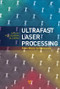 Ultrafast Laser Processing (From Micro- to Nanoscale) by Koji Sugioka, Ya Cheng, 9789814267335