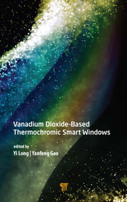 Vanadium Dioxide-Based Thermochromic Smart Windows by Yi Long, Yanfeng Gao, 9789814877060