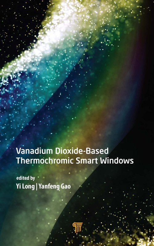 Vanadium Dioxide-Based Thermochromic Smart Windows by Yi Long, Yanfeng Gao, 9789814877060