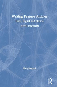 Writing Feature Articles (Print, Digital and Online) by Mary Hogarth, 9781138238152