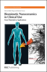 Biomimetic Nanoceramics in Clinical Use (From Materials to Applications) by María Vallet-Regi, Daniel A Arcos Navarrete, 9780854041428