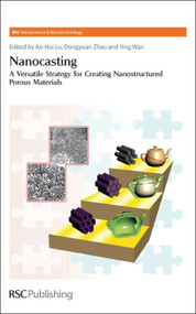 Nanocasting (A Versatile Strategy for Creating Nanostructured Porous Materials) by Paul O'Brien, An-Hui Lu, Harold Craighead, Dongyuan Zhao, Harry Kroto, 9780854041886