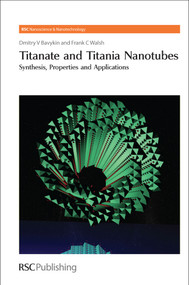 Titanate and Titania Nanotubes (Synthesis) by Paul O'Brien, Dmitry V Bavykin, Harold Craighead, Frank C Walsh, Harry Kroto, 9781847559104
