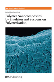Polymer Nanocomposites by Emulsion and Suspension Polymerization by Harry Kroto, Vikas Mittal, Elodie Bourgeat-Lami, Paul O'Brien, W M Ming, A M Van Herk, Harold Craighead, H Essawy, U Sebenik, M Krajnc, P K Sahoo, J Yang, L J Lee, S H Choi, Xiao-Lin Xie, Y W Mai, J R Leiza, J Lin, B Qu, P A Charpentier, D Shailaja, King-Fu Lin, 9781847552259