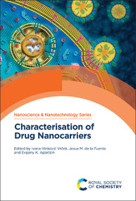 Characterisation of Drug Nanocarriers by Ivana Vinković Vrček, Jesus M de la Fuente, Evgeny K Apartsin, 9781837670994