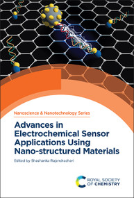 Advances in Electrochemical Sensor Applications Using Nano-structured Materials by Shashanka Rajendrachari, 9781837674329