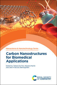 Carbon Nanostructures for Biomedical Applications by Tatiana Da Ros, Nazario Martín, Jean-Francois Nierengarten, 9781788015677