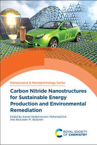 Carbon Nitride Nanostructures for Sustainable Energy Production and Environmental Remediation by Kamel Abdelmoniem Mohamed Eid, Aboubakr M Abdullah, 9781839162138