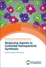 Reducing Agents in Colloidal Nanoparticle Synthesis by Stefanos Mourdikoudis, 9781839161650