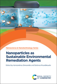 Nanoparticles as Sustainable Environmental Remediation Agents by Konstantinos Simeonidis, Stefanos Mourdikoudis, 9781839165320