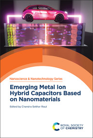 Emerging Metal Ion Hybrid Capacitors Based on Nanomaterials by Chandra Sekhar Rout, 9781837674190