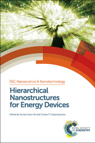 Hierarchical Nanostructures for Energy Devices by Seung H Ko, Costas P Grigoropoulos, 9781849736282