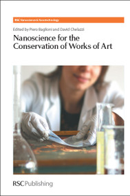 Nanoscience for the Conservation of Works of Art by Piero Baglioni, David Chelazzi, 9781849735667