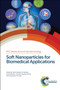 Soft Nanoparticles for Biomedical Applications by José Callejas-Fernández, Joan Estelrich, Manuel Quesada-Pérez, Jacqueline Forcada, 9781849738118