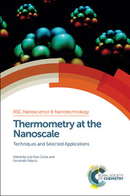Thermometry at the Nanoscale (Techniques and Selected Applications) by Luís Dias Carlos, Fernando Palacio, 9781849739047
