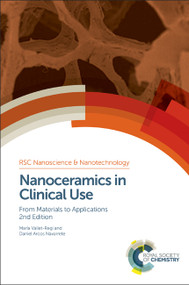 Nanoceramics in Clinical Use (From Materials to Applications) by María Vallet-Regi, Daniel Arcos Navarrete, 9781782621041