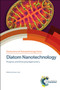 Diatom Nanotechnology (Progress and Emerging Applications) by Dusan Losic, 9781782629320