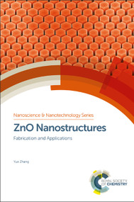 ZnO Nanostructures (Fabrication and Applications) by Yue Zhang, 9781782627418