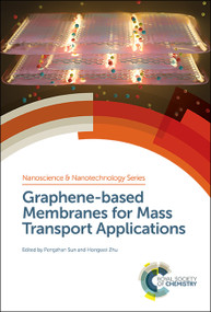 Graphene-based Membranes for Mass Transport Applications by Hongwei Zhu, Pengzhan Sun, 9781782629399