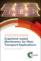 Graphene-based Membranes for Mass Transport Applications by Hongwei Zhu, Pengzhan Sun, 9781782629399