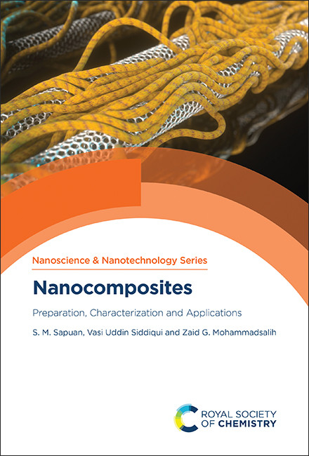 Nanocomposites (Preparation, Characterization and Applications) by S M Sapuan, Vasi Uddin Siddiqui, Zaid G Mohammadsalih, 9781837673773