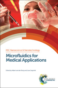 Microfluidics for Medical Applications by Albert van den Berg, Loes Segerink, 9781849736374
