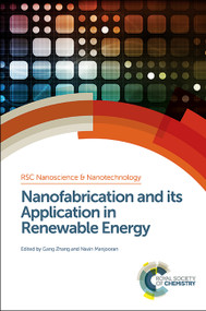 Nanofabrication and its Application in Renewable Energy by Gang Zhang, Navin Manjooran, 9781849736404