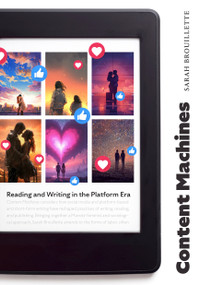 Content Machines (Reading and Writing in the Platform Era) by Sarah Brouillette, 9781478034216