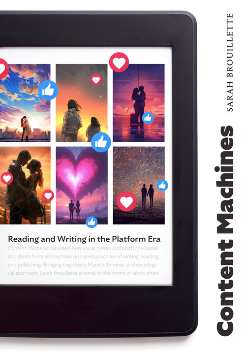 Content Machines (Reading and Writing in the Platform Era) by Sarah Brouillette, 9781478034216