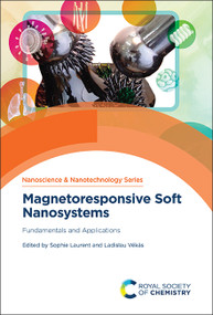 Magnetoresponsive Soft Nanosystems (Fundamentals and Applications) by Sophie Laurent, Ladislau Vékás, 9781837672424