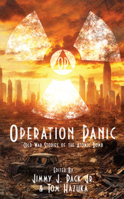 Operation Panic (Cold War Stories of the Atomic Bomb) by Tom Hazuka, Jimmy J Pack Jr., 9781960456076