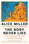 The Body Never Lies (The Lingering Effects of Hurtful Parenting) by Alice Miller, Bruce D. Perry, 9781324134183