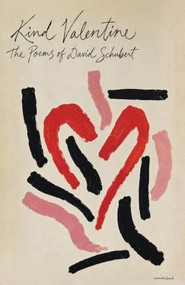 Kind Valentine: The Poems of David Schubert by David Schubert, 9780811241779