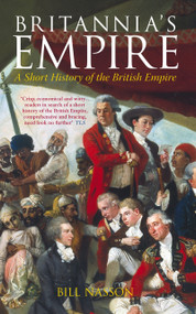 Britannia's Empire (A Short History of the British Empire) by Bill Nasson, 9780752438085