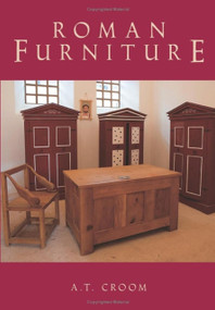 Roman Furniture by A. T. Croom, 9780752440972