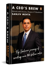 A CEO's Brew Stirred with Passion, Purpose and Humbition by Sanjiv Mehta, 9780143473091