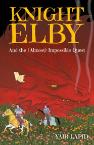 Knight Elby (And the (Almost) Impossible Quest) by Yair Lapid, 9781783969197