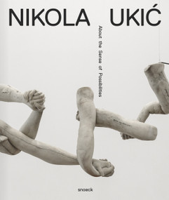 Nikola Ukic. About the Senses of Possibilities (Cat. MMSU Museum of Modern and Contemporary Art Rijeka) by Thorsten Schneider, Vladimir Vidar, Nikola Ukic, Rolf Hengesbach, Sabina Salamon, 9783864424687