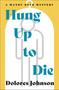 Hung Up to Die by Dolores Johnson, 9798337201641