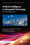 Artificial Intelligence in Geospatial Technology (Real-World Applications) by Lavanya Sharma, Pradeep Kumar Garg, Shivam Gupta, 9781041235972