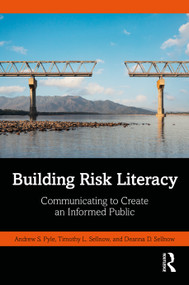 Building Risk Literacy (Communicating to Create an Informed Public) by Andrew Pyle, Timothy L. Sellnow, Deanna D. Sellnow, 9781041103974