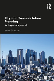 City and Transportation Planning (An Integrated Approach) by Akinori Morimoto, 9780367636029