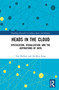 Heads in the Cloud (Speculation, Visualization, and the Aspirations of Data) by Ted Hiebert, Jin-Kyu Jung, 9781032872834