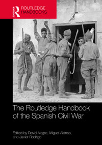 The Routledge Handbook of the Spanish Civil War by David Alegre, Miguel Alonso, Javier Rodrigo, 9781032943930