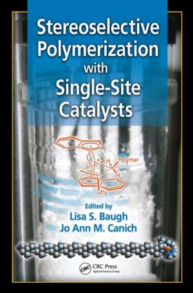 Stereoselective Polymerization with Single-Site Catalysts by Lisa S. Baugh, Jo Ann M. Canich, 9781574445794
