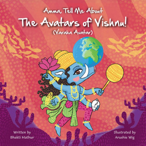 Amma Tell Me About The Avatars of Vishnu! (Varaha) (Part 3 in the Vishnu Trilogy) by Bhakti Mathur, 9789887905912