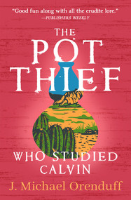 The Pot Thief Who Studied Calvin by J. Michael Orenduff, 9781504086806