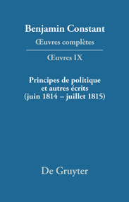 Principes de politique et autres écrits. Liberté de la presse, Responsabilité des ministres, Mémoires de Juliette, Acte additionel etc.. (French Edition) by François Rosset, Benjamin Constant, François Rosset, 9783484504097