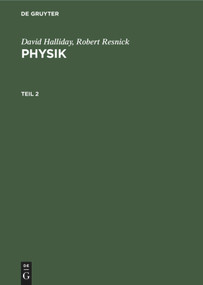David Halliday; Robert Resnick: Physik. Teil 2 (German Edition) by Joachim Streubel, Bernd Schaarschmidt, David Halliday, Robert Resnick, 9783110138979